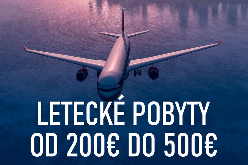 Letecké pobyty od 200€ do 500€